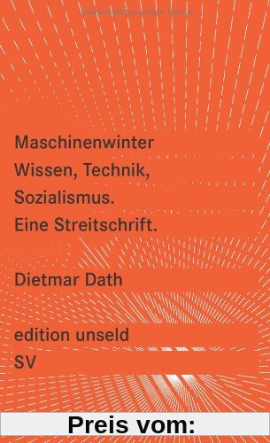 Maschinenwinter: Wissen, Technik, Sozialismus: Eine Streitschrift (edition unseld)
